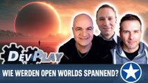 DevPlay: Wie wird eine Open World spannend?