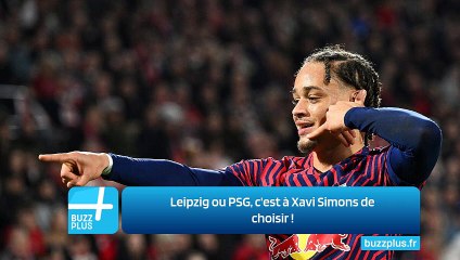 Leipzig ou PSG, c'est à Xavi Simons de choisir ‍!