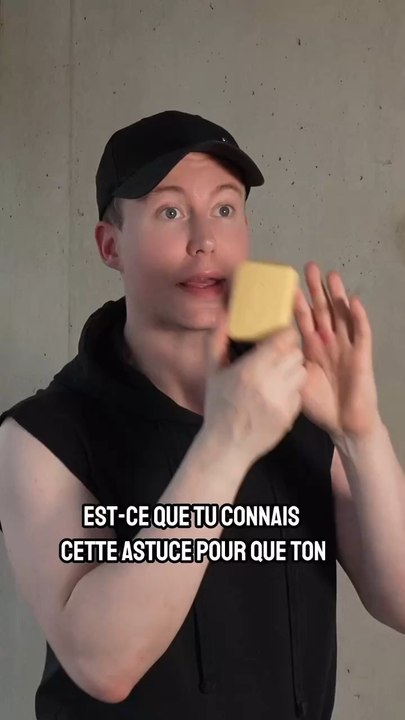 Une astuce à connaître si tu utilises un savon 