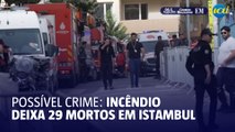 Incêndio em boate em Istambul deixa ao menos 29 mortos