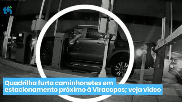 Quadrilha furta caminhonetes em estacionamento próximo à Viracopos; veja vídeo