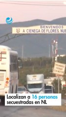 Localizan a 16 personas secuestradas en NL