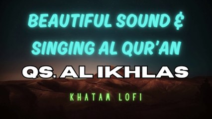 Beautiful Sound and Singing Al Qur'an :  Qs. Al Ikhlas
