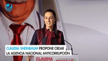 Claudia Sheinbaum propone crear la Agencia Nacional Anticorrupción