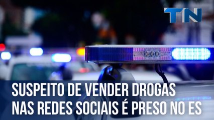 Suspeito de vender drogas nas redes sociais é preso no ES
