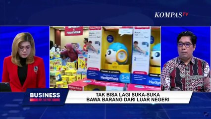Tak Bisa Lagi Suka-Suka Bawa Barang dari Luar Negeri I BUSINESS TALK
