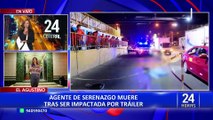 El Agustino: agente del Serenazgo muere al ser impactada por tráiler