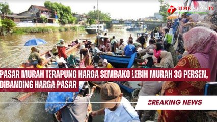 Pasar Murah Terapung Harga Sembako Lebih Murah 30 Persen, Dibanding Harga Pasar