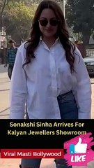 Sonakshi Sinha Arrives For Kalyan Jewellers Showroom