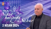 Nihat Hatipoğlu ile Sahur 24. Bölüm | 3 Nisan 2024