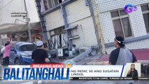 Taiwan Fire dept. - 1 ang patay, 50 ang sugatan sa magnitude 7.5 na lindol | BT