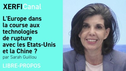 L'Europe dans la course aux technologies de rupture avec les Etats-Unis et la Chine ? [Sarah Guillou]