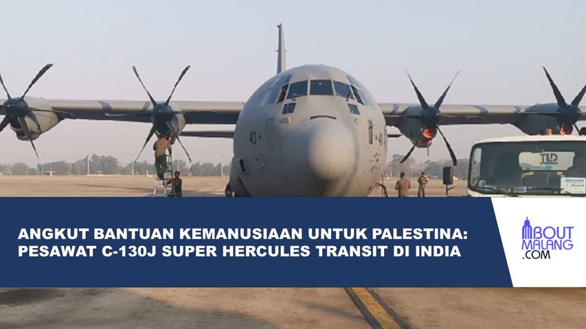 PESAWAT C-130J SUPER HERCULES YANG MEMBAWA BANTUAN KEMANUSIAAN UNTUK PALESTINA