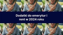 Dodatki do emerytur i rent 2024