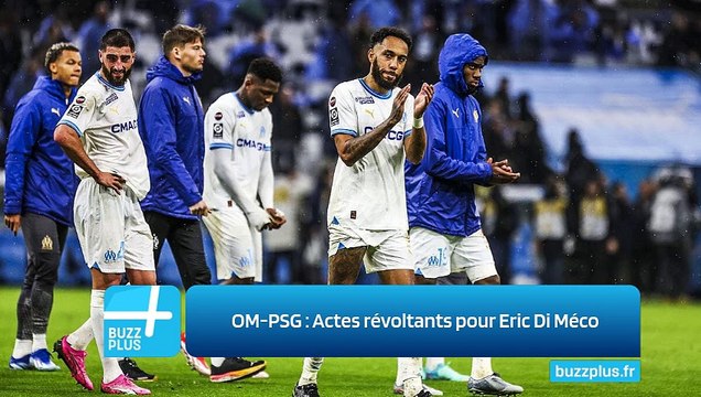 OM-PSG : Actes révoltants pour Eric Di Méco