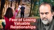 Fear of Losing Valuable Relationships || Acharya Prashant, with IIT Bombay (2020)