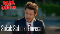 Sokak Satıcısı Emrecan - Baba Candır 1. Bölüm