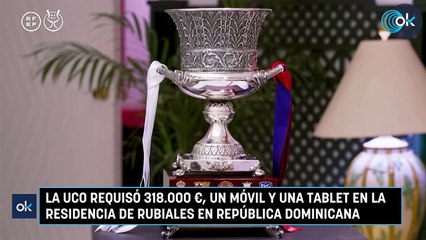 La UCO requisó 318.000 €, un móvil y una tablet en la residencia de Rubiales en República Dominicana