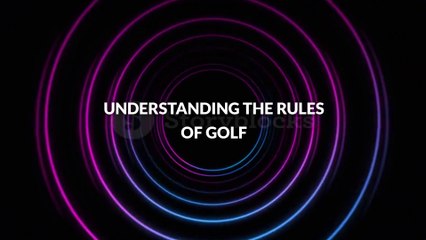 Understanding the Rules of Golf