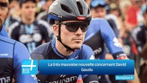 La très mauvaise nouvelle concernant David Gaudu