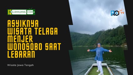 Wisata Telaga Menjer Wonosobo Cocok Liburan Lebaran