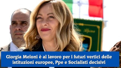 Video herunterladen: Giorgia Meloni è al lavoro per i futuri vertici delle istituzioni europee, Ppe e Socialisti decisivi