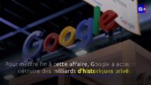 Google veut mettre fin à un procès en détruisant des milliards de données de navigation