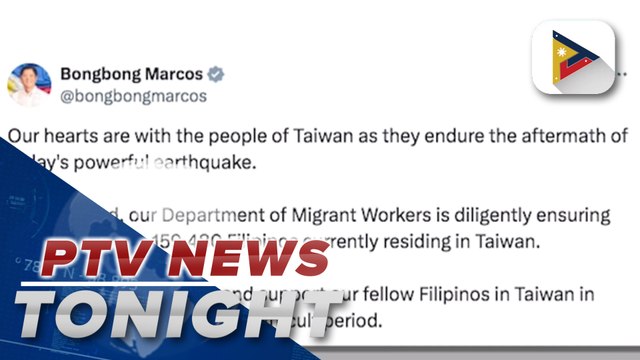 PBBM vows to ensure safety of at least 160-K Filipinos amid powerful earthquake that hit Taiwan
