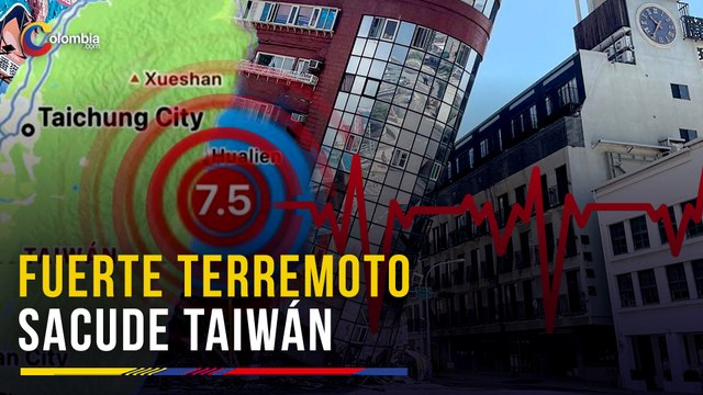 Un fuerte terremoto de 7,2 sacude Taiwán y deja al menos siete muertos y más de 700 heridos