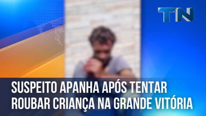 Suspeito apanha após tentar roubar criança na Grande Vitória