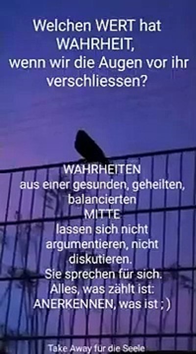 Nicht die Wahrheit schafft Chaos, sondern all das, was verhindert, klar zu sehen, wahrzunehmen; )