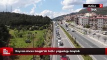 Bayram öncesi Muğla’da tatilci yoğunluğu başladı