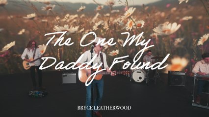 Bryce Leatherwood - The One My Daddy Found (Performance Video)