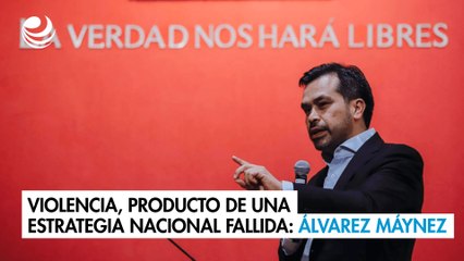 Violencia, producto de una estrategia nacional fallida: Álvarez Máynez