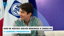 Hijo de Xóchitl Gálvez renuncia a cargo en la campaña presidencial