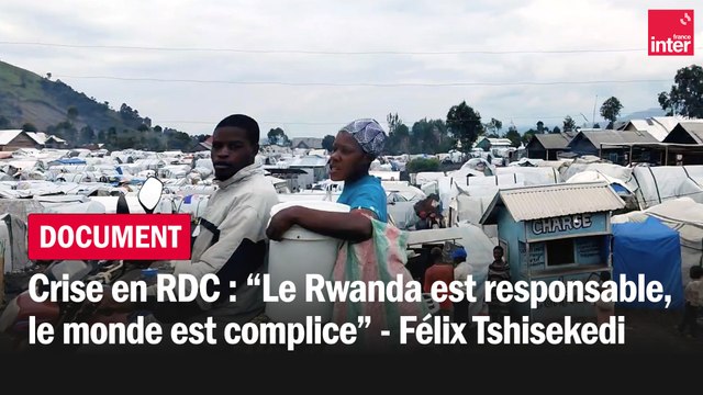 Crise en RDC : Le Rwanda est responsable, le monde est complice , affirme Félix Tshisekedi