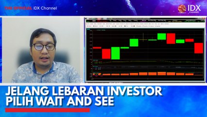 Jelang Lebaran Investor Pilih Wait and See