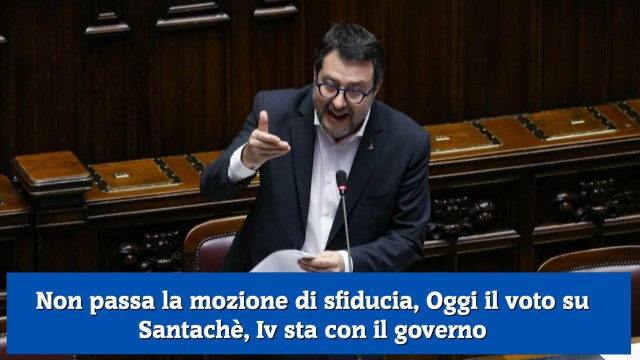Non passa la mozione di sfiducia, Oggi il voto su Santachè, Iv sta con il governo