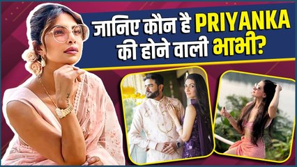 All You Need To Know About Priyanka Chopra's To-Be Sister-In-Law Neelam Upadhyaya
