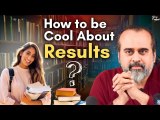 How to be cool about results? || Acharya Prashant (2022)