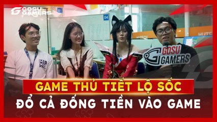 Khi các Game thủ tiết lộ sốc Đổ cả đống tiền vào game