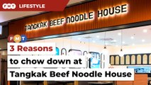 3 Reasons to chow down at Tangkak Beef Noodle House