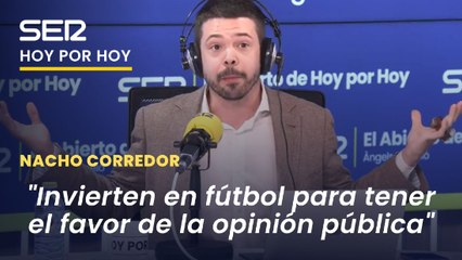 Nacho Corredor: "Los políticos pagan tantos millones porque mucha gente pierde el culo por ir al fútbol"