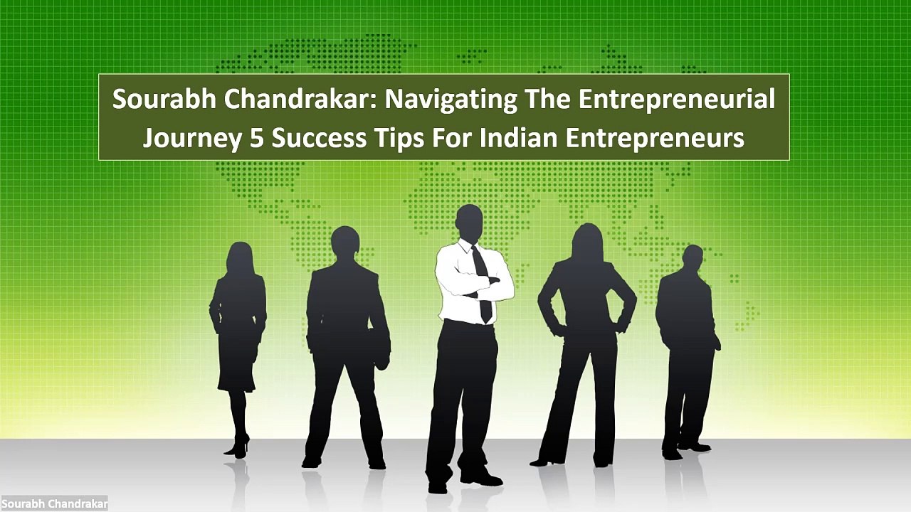Sourabh Chandrakar Navigating the Entrepreneurial Journey 5 Success Tips for Indian Entrepreneurs