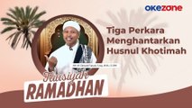 TAUSIYAH RAMADHAN KH. M. Dimyati Fanani, S.Ag., M.M., CI-RHI: Tiga Perkara Menghantarkan Husnul Khotimah
