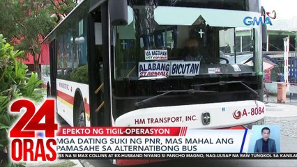 Mga dating suki ng PNR, mas mahal ang pamasahe sa alternatibong bus | 24 Oras