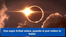 Una super Eclissi solare, quando si può vedere in Italia