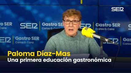 Paloma Díaz Mas | Una primera educación gastronómica