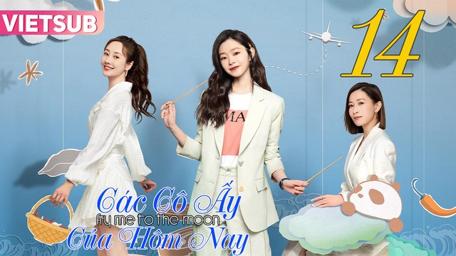 CÁC CÔ ẤY CỦA HÔM NAY - Tập 14 VIETSUB | Xa Thi Mạn & Tống Dật