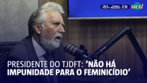 ‘Não há impunidade para o feminicídio’, diz presidente do TJDFT ao Correio Braziliense